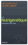 Claude Dalle et Valérie Lamour - La nutrigénétique - L'alimentation du XXIe siècle.