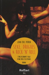 Jean-Eric Perrin - Sexe, drogues et rock'n'roll.