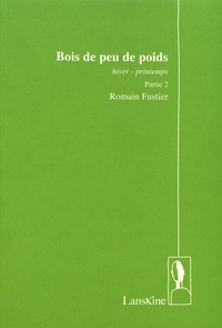 Romain Fustier - Bois de peu de poids - Partie 2, hiver-printemps.