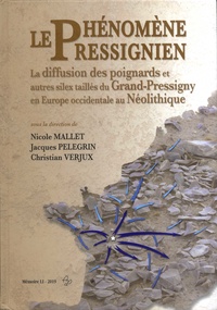 Nicole Mallet et Jacques Pelegrin - Phénomène pressignien - La diffusion des poignards et autres silex taillés du Grand-Pressigny en Europe occidentale au Néolithique.