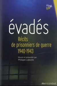 Philippe Lejeune - Evadés - Récits de prisonniers de guerre 1940-1943.