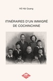 Hai Quang Ho - ITINÉRAIRES D'UN IMMIGRÉ DE COCHINCHINE.