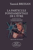 Yannick Bressan - La particule fondamentale de l’être - Neuropsychologie, dissonances, radicalismes et adhésion émergentiste.