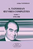 Arthur Tatossian - Oeuvres complètes - Tome 3, 1978-1980.