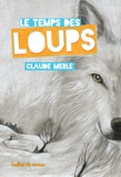 Claude Merle - Le temps des loups.