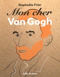 Raphaële Frier - Mon cher Van Gogh.