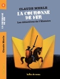 Claude Merle - Les détectives de l'Histoire Tome 3 : La couronne de fer.