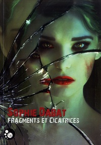 Sophie Dabat - Fragments et cicatrices.