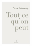 Pierre Présumey - Tout ce qu'on peut.