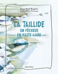 Jean-Paul Rogues - La Taillide - Un pêcheur en Haute-Loire.