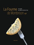 Fabienne Chazelle et Luc Olivier - La fourme de Montbrison - 40 recettes de cheffes et chefs du Forez.