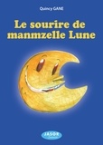 Quincy Gane - Le sourire de manmzelle Lune.