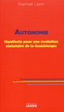 Raphaël Lapin - Autonomie - Manifeste pour une évolution statutaire de la Guadeloupe.