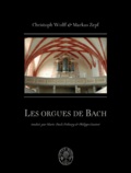 Christoph Wolff et Markus Zepf - Les orgues de Bach.