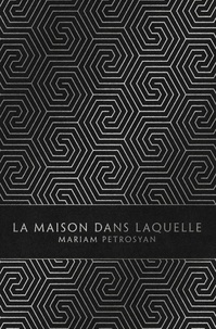 Mariam Petrosyan - La maison dans laquelle.