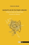 Catherine Barbé - Quarante ans de politiques urbaines (1979-2020) - A Paris et dans le Grand Paris.
