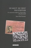 Jean-Paul Kremer - Le salut ne vient pas d'Hitler - Un mennonite déporté à Natzweiler et Buchenwald.