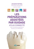 Jacques Raynal et Bertrand Bennasar - Les préparations assistées par guidage - Atlas connecté.