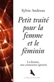 Sylvie Andreux - Petit traité pour la femme et le féminin - La femme, une conscience ignorée.