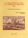 Ernest-Marie de Beaulieu - Le P. Marie-Antoine de Lavaur au 1e pèlerinage en Terre Sainte 1882 - Récits et témoignages de pèlerins.