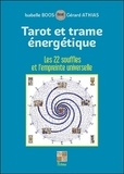 Isabelle Boos et Gérard Athias - Tarot et trame énergétique - Les 22 souffles et l'empreinte universelle.