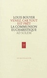 Louis Bouyer - Venez, car tout est prêt - Lettres à un catéchumène pour le préparer à la communion eucharistique.