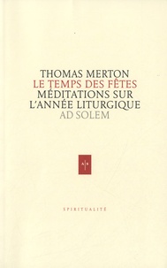 Thomas Merton - Le temps des fêtes - Méditations sur l'année liturgique.