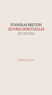 Stanislas Breton - Oeuvres spirituelles. Une vie spirituelle pour aujourd'hui - Tome 1.