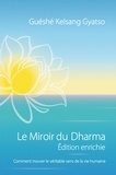 Guéshé Kelsang Gyatso - Le miroir du dharma - Comment trouver le véritable sens de la vie humaine.