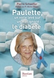 Pierre Schaeffer - Paulette, un voile levé sur un mal ignoré : le diabète.