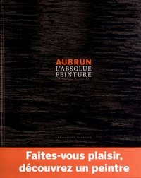 Magali Koenig et Georges Duby - Aubrun - L'absolue peinture.
