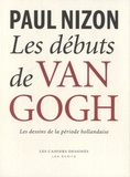 Paul Nizon - Les débuts de Van Gogh - Les dessins de la période hollandaise.