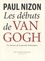 Paul Nizon - Les débuts de Van Gogh - Les dessins de la période hollandaise.