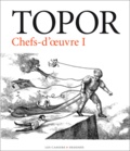  Topor - Chefs d'oeuvre - Volume 1.