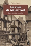 Patrick Mahéo - Les rues de Malestroit, leur nom, leur histoire.
