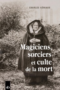 Charles Géniaux - Magiciens, sorciers et culte de la mort.