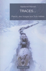 Marianne Henriet - Traces... - Pierrot, des Vosges aux Trois Vallées.