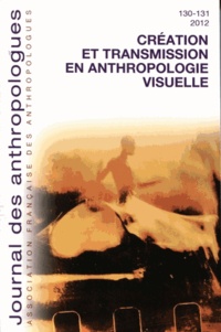 Judith Hayem - Journal des anthropologues N° 130-131, 2012 : Création et transmission en anthropologie visuelle.