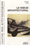 Judith Hayem - Journal des anthropologues N° 134-135/2013 : Le noeud architectural.