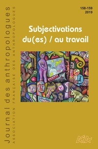 Etienne Bourel et Judith Hayem - Journal des anthropologues N° 158-159/2019 : Subjectivations du(es) / au travail.