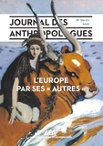 Rim Affaya et Fernanda Azeredo de Moraes - Journal des anthropologues N° 170-171/2022 : L'Europe par ses "autres".