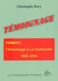 Christophe Bory - Témoignage de Firminy, l'hommage à Le Corbusier (1965-2015).