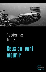 Fabienne Juhel - Ceux qui vont mourir.