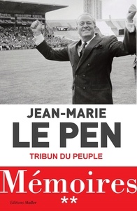 Jean-Marie Le Pen - Mémoires Tome 02 : Tribun du peuple.
