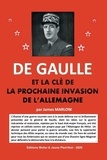 James Marlow et Bernard Coll - De Gaulle et la clé de l'invasion prochaine de l'Allemagne.