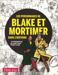 Gautier Cariou et Joëlle Chevé - Les personnages de Blake et Mortimer dans l'Histoire - Les événements qui ont inspiré l'oeuvre d'Edgar P. Jacobs.