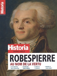 Eric Pincas - Historia. Grand angle Hors-série N°70, décembre 2023-février 2024 : Robespierre - Au nom de la vertu.