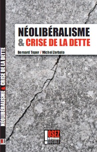 Michel Zerbato et Bernard Teper - Néolibéralisme et crise de la dette.