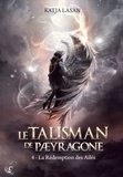 Katja Lasan - Le talisman de Paeyragone Tome 4 : La rédemption des ailés.
