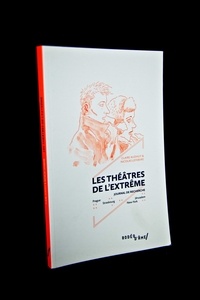Claire Audhuy et Nicolas Lefebvre - Les théâtres de l'extrême.